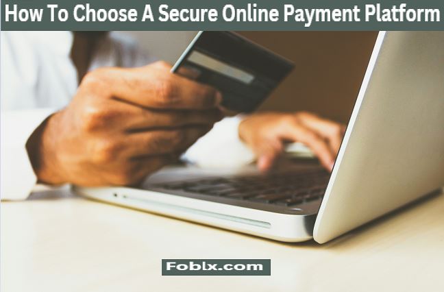 How To Choose A Secure Online Payment Platform