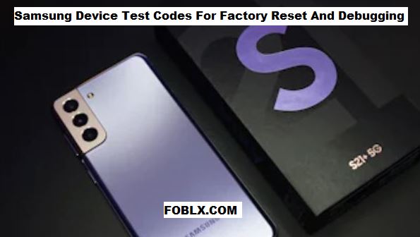 Samsung Device Test Codes For Factory Reset And Debugging